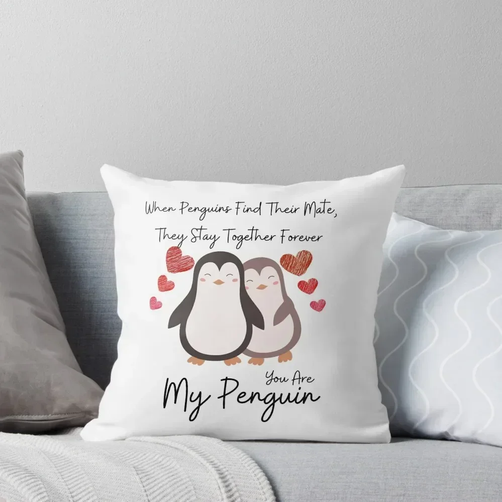 Love Quote: When Penguins Find Their Mate They Stay Together Forever You Are My Penguin Throw Pillow Sofa Cushions Cover pillow