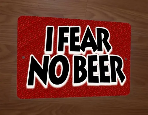I Fear No Beer  Metal Wall Sign