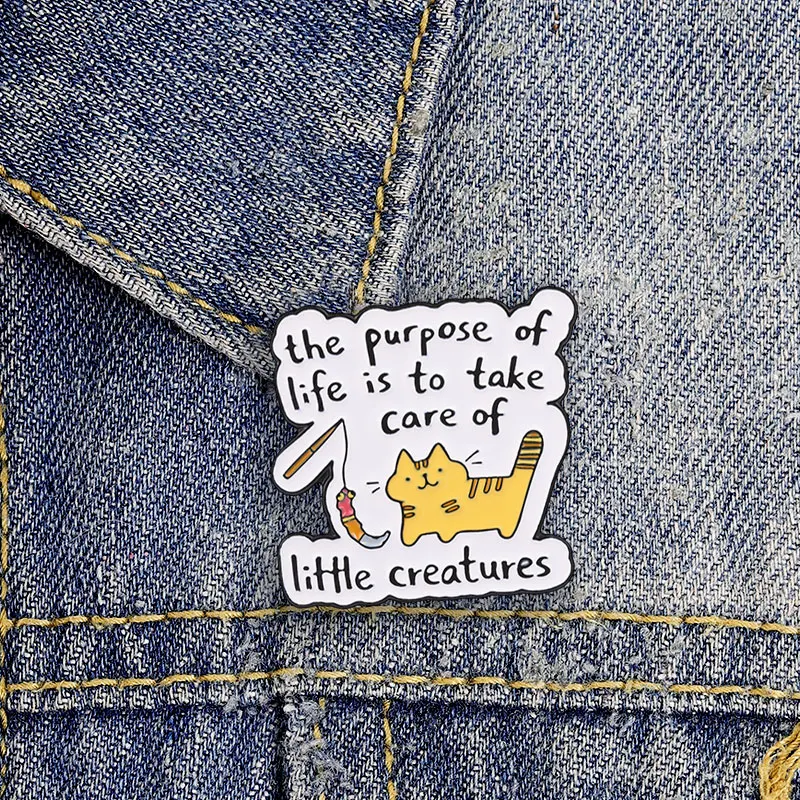 The Purpose Of Life Is To Take Care Of Little Creatures Enamel Pin Yellow Cat  Healing Quotes Brooch Lapel Badge Jewelry Gifts