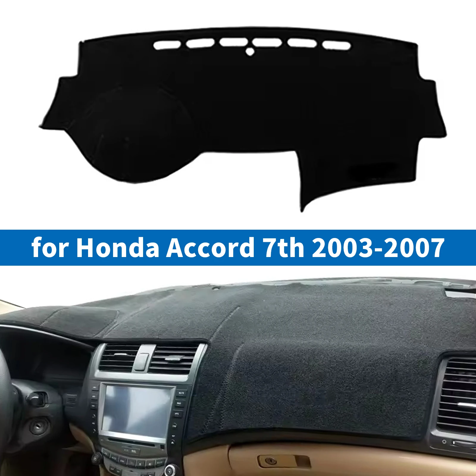 

Car Dashboard Mat for Honda Accord 7th 2003 2004 2005 2006 2007 Sunshade Protective Carpet Dash Pad Dashmat Accessories