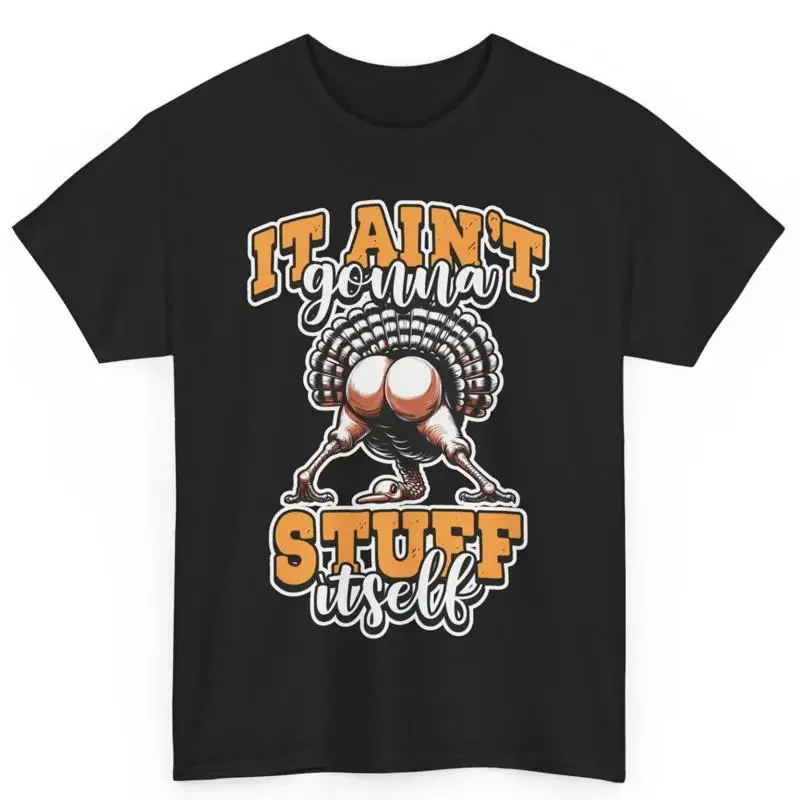 Thanksgiving Funny Turkey Butt Ain'T Gonna Stuff Itself Cotton T Shirt