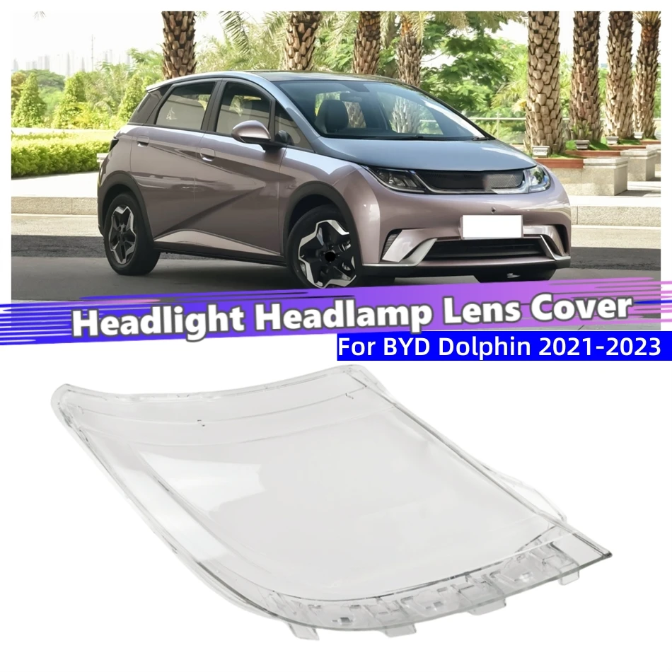 For BYD Dolphin 2021 2022 2023 Vehicle Accessories Lampshade Headlights Lamp Lens Car Front Headlight Lens Cover Lights Shell