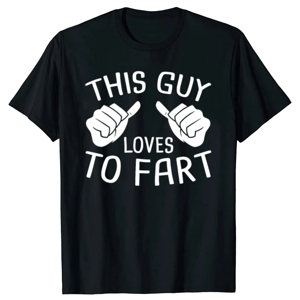 Funny This Guy Loves To Fart T Shirts Cotton Short Sleeve Birthday Gifts Mens Clothing Fashion Casual Loose Oversized T Shirt