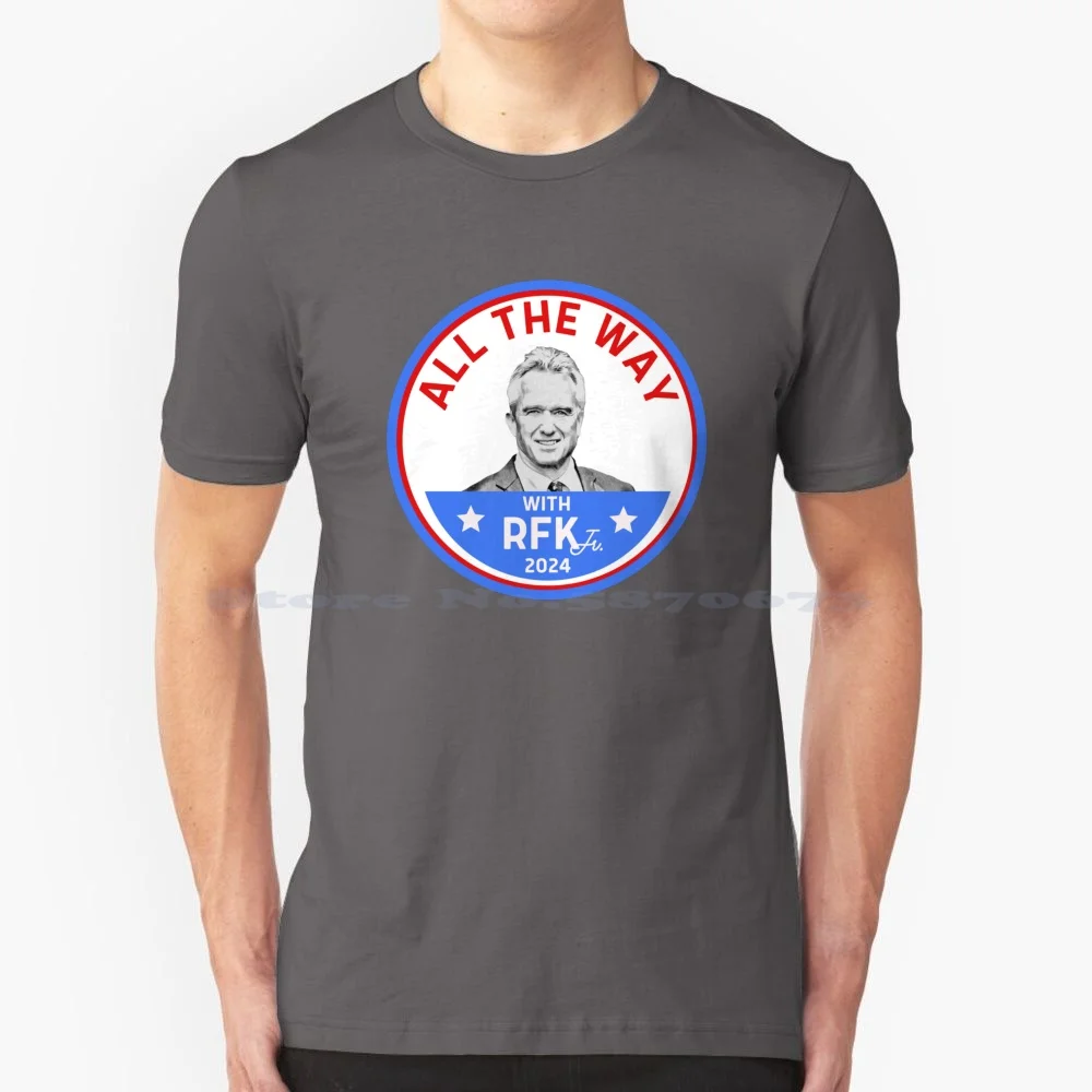 

All The Way With Rfk Jr President 2024 T Shirt 100% Cotton Tee Democrat Republican President 2024 Jfk Rfk Jr Childrens Health