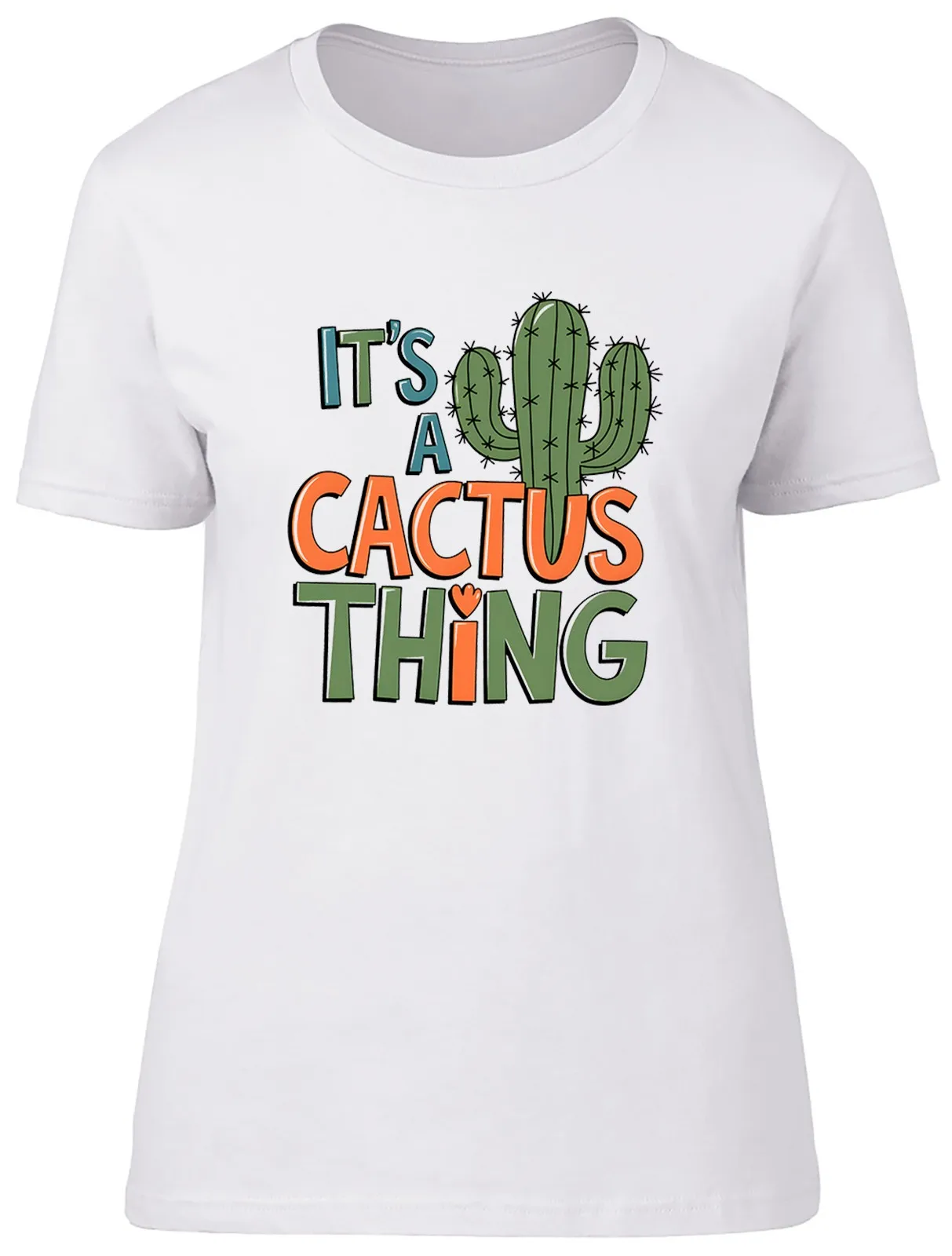 It's a Cactus Thing Funny Desert Prickly Plant Womens T-Shirt Ladies Gift Tee