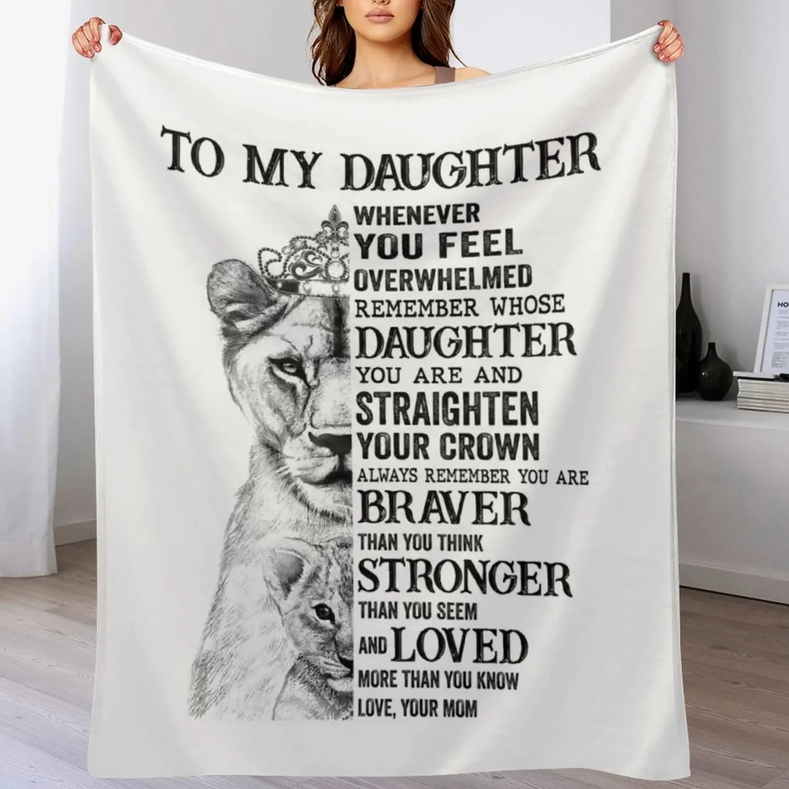 To My Daughter Whenever you Feel Overwhelmed Remember Whose Daughter You Are and Straighten Your Crown Always Throw Blanket