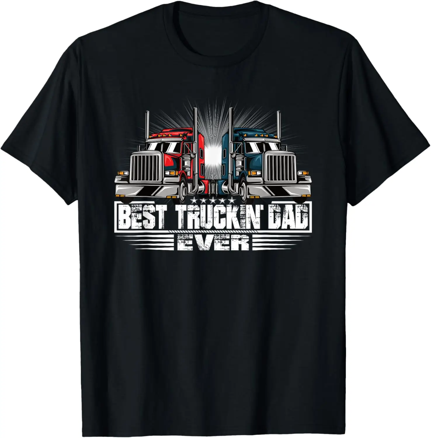 

Best Truckin' Dad Ever- Truck Driver