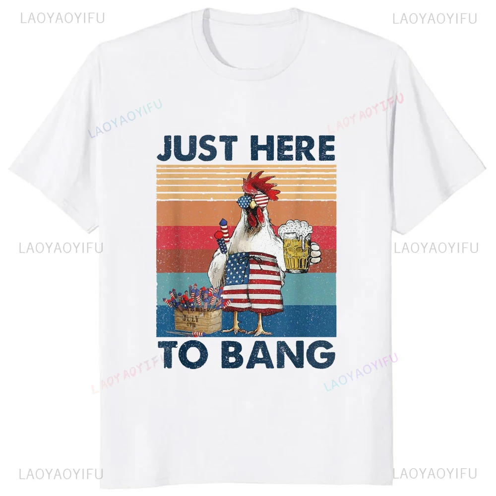 Just Here To Bang USA Flag Chicken Beer 4th of July T-Shirt Casual Fashion Summer Style Short Sleeve Man Tshirt Y2K Breathe Tee