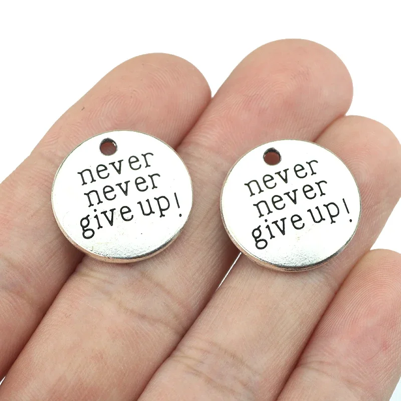 

20 Pieces Diameter 20mm Antique Silver Plated Never Never Give Up Charm Words Round Disc Charms Wholesale