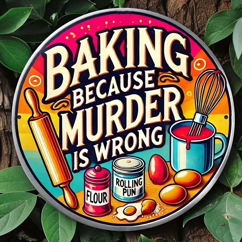 HD Tin Sign, Baking Because Murder Is Wrong Round Metal Wall Art, Retro Funny Kitchen Decor