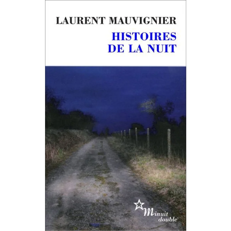 

Histoires De La Nuit Laurent Mauvignier Minuit 9782707347268 Книга