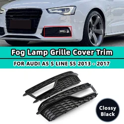 Fog Light Grilles Cover Front Bumper Grill For AUDI A5 S-Line S5 2013 2014 2015 2016 2017 8T0807681K 8T0807682K Glossy Black Kit