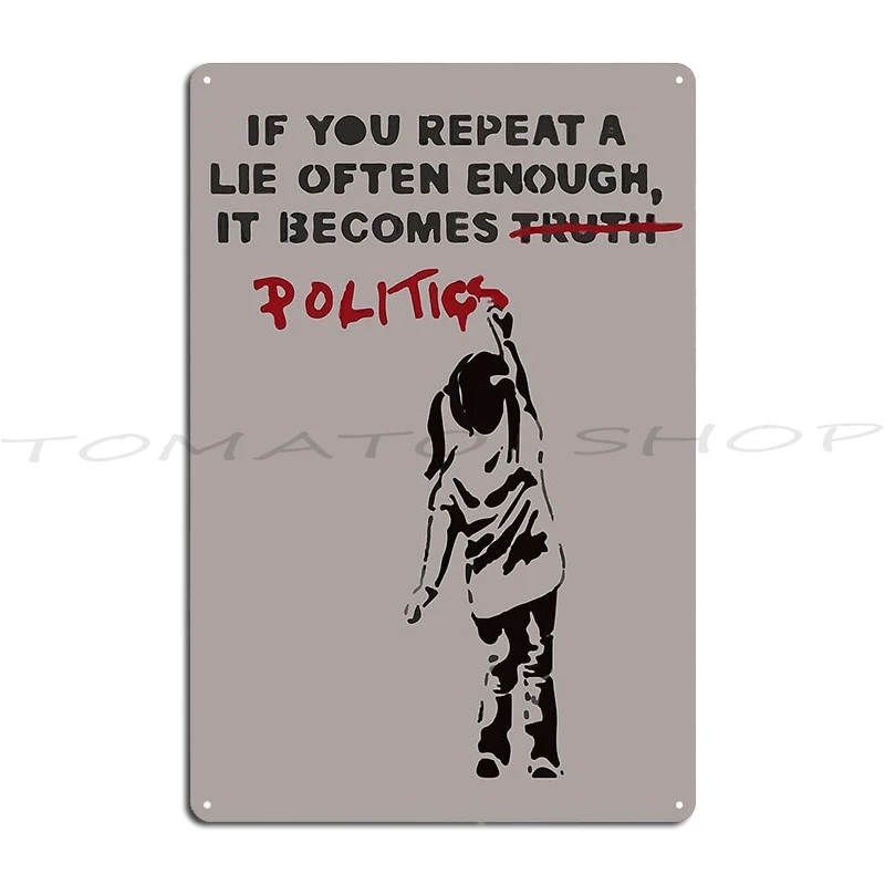 If You Repeat A Lie Often Enough It Becomes Politics Metal Sign Poster Classic Garage Mural Home Create Tin Sign Poster