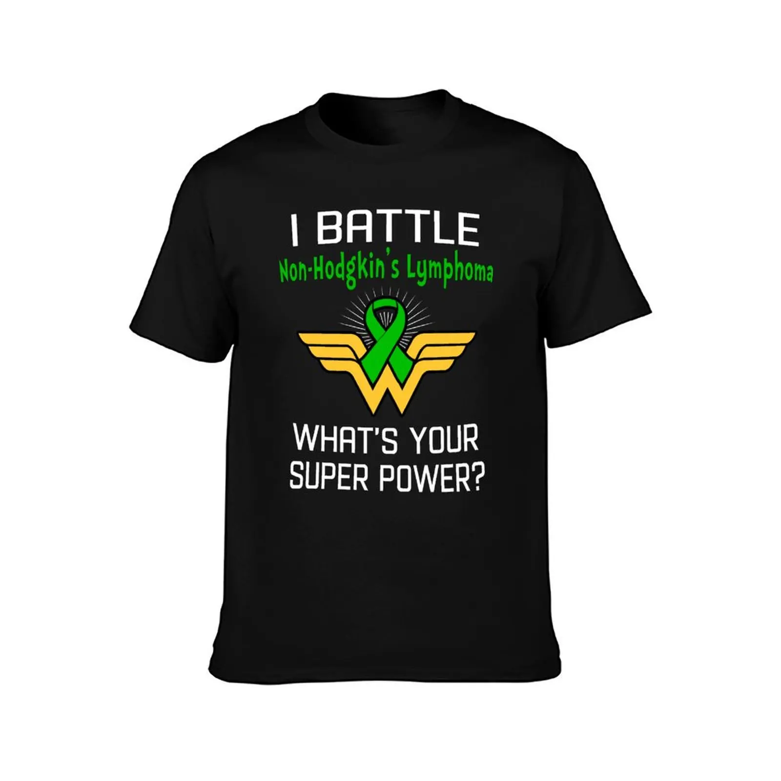 I Battle Non-Hodgkin's Lymphoma What's Your Super Power Support Non-Hodgkin's Lymphoma Warrio T-Shirt