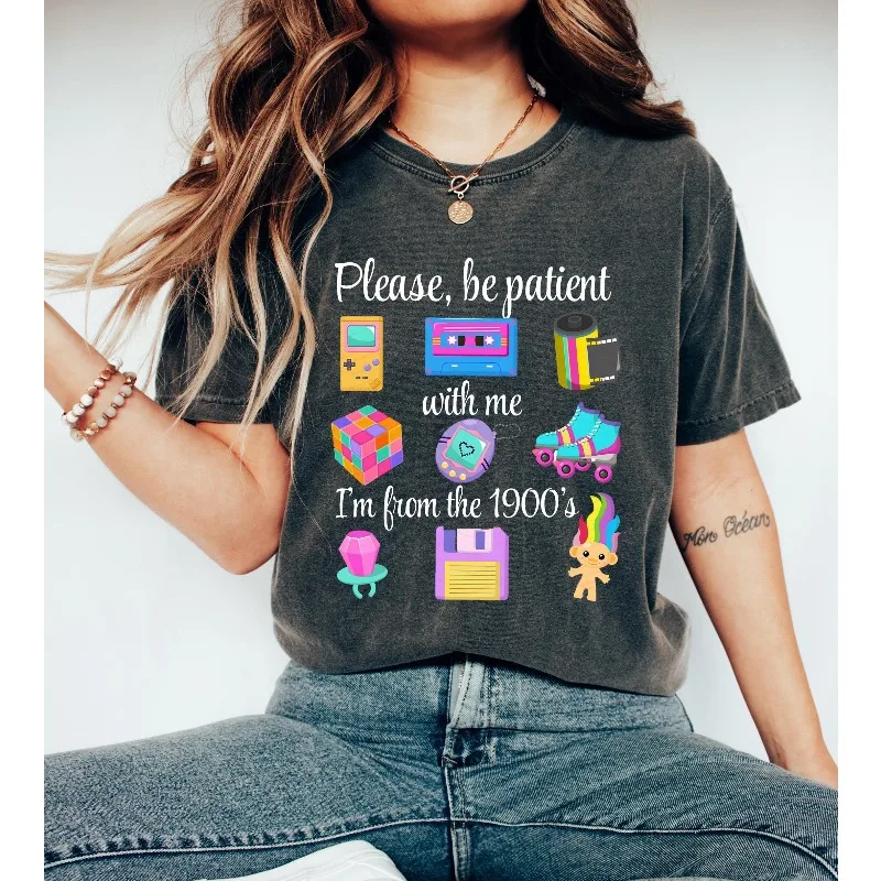 Por favor, tenha paciência comigo, sou da década de 1900, camiseta engraçada retrô dos anos 90, camiseta meme, presente engraçado para mãe, moletom retrô dos anos 1900