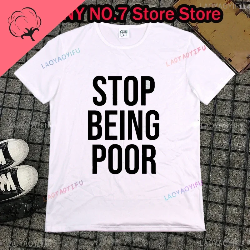 Stop Being Poor Christmas Novelty Pattern Street Clothing Short Sleeve Harajuku Style Casual T-shirt