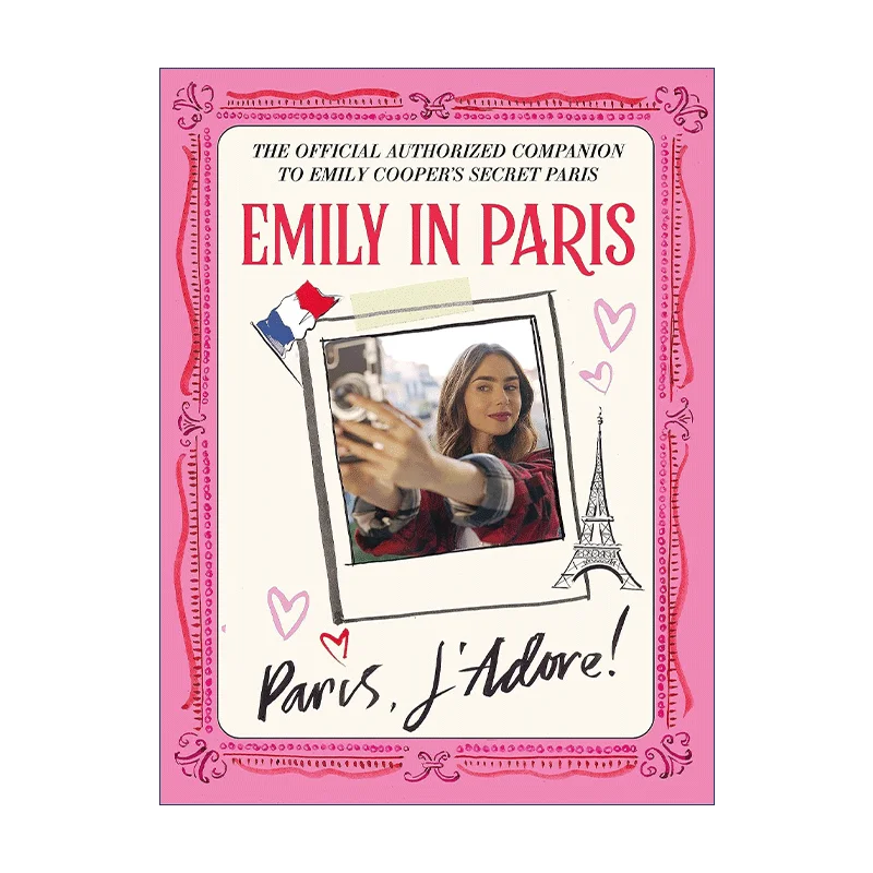 Emily in Paris: The Official Authorized Companion - Behind The Scenes, Photography & Making of The Hit Netflix Series