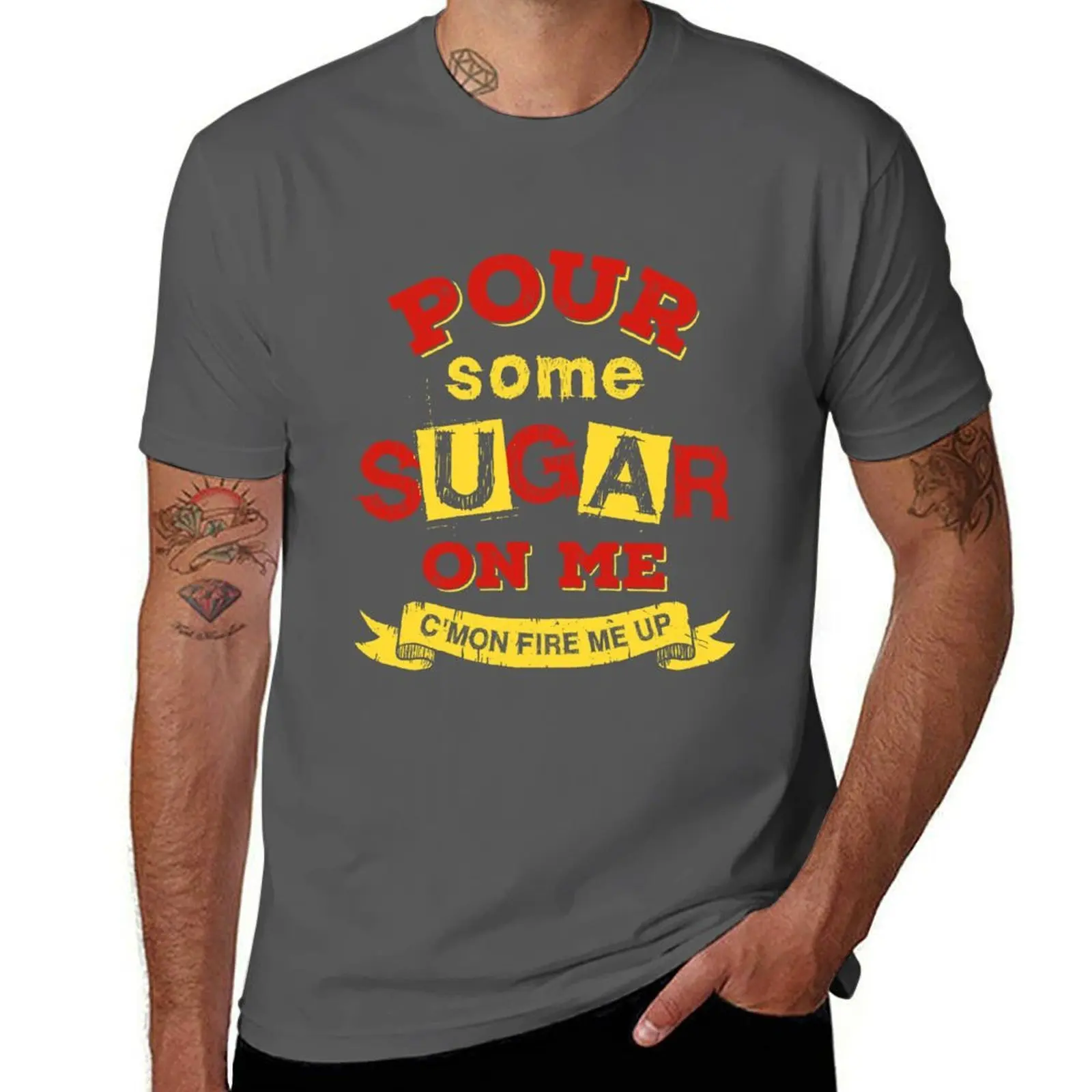 

Pour Some Sugar On Me T-Shirt man t shirts graphic t shirt man casual T-Shirt