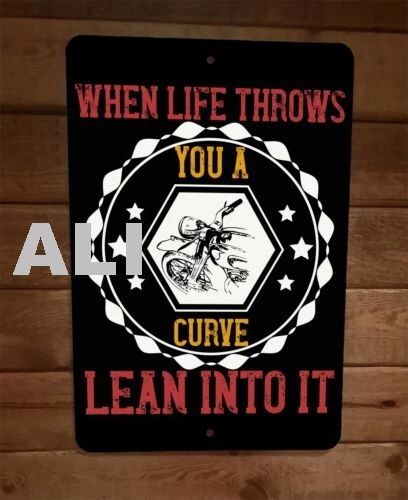When Life Throws You a Curve Lean Into It 8x12 Metal Wall Motorcycle Biker Sign sign