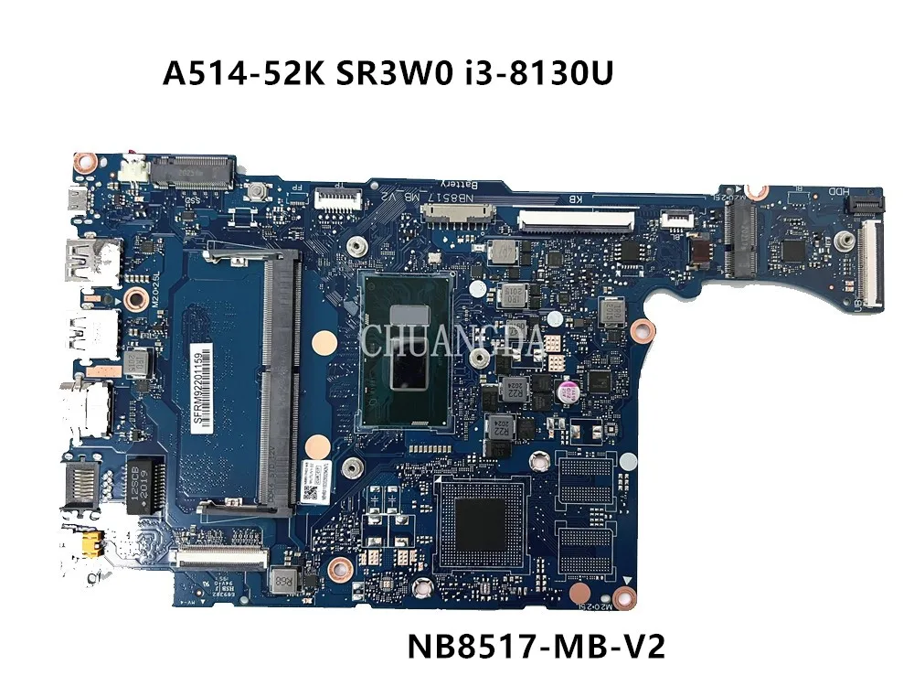 

For Acer A514-52K Laptop Motherboard NBHRX11003 NB8517 MB V2 With ISR3W0 i3-8130U