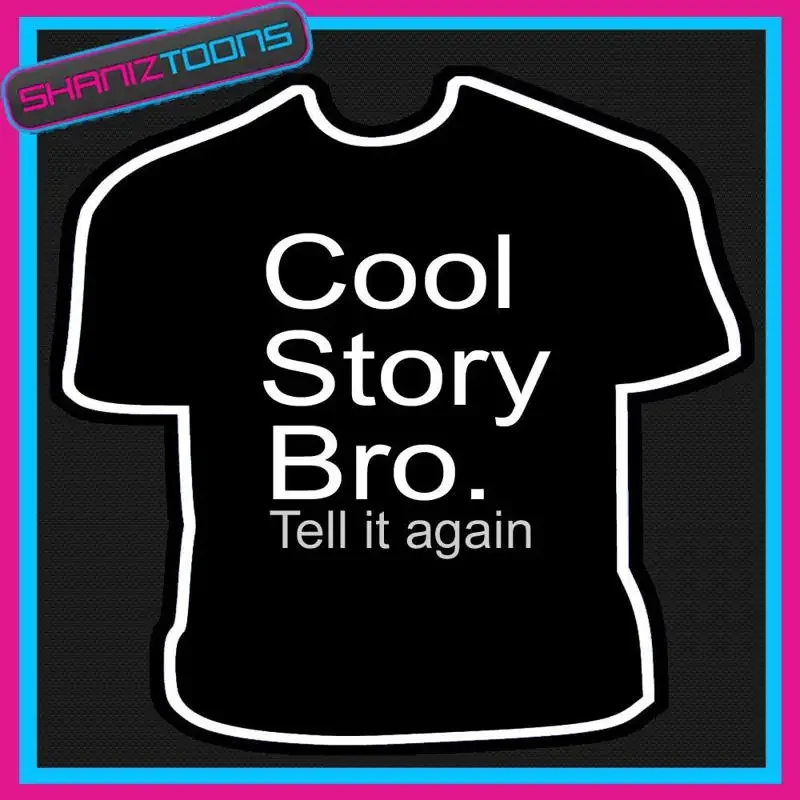 COOL STORY BRO T SHIRT