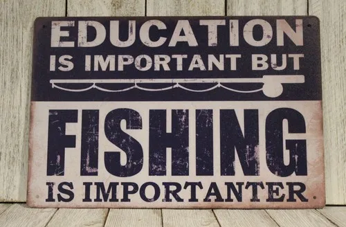 Education is Important but Fishing is Importanter Tin Sign Marina Bait Shop