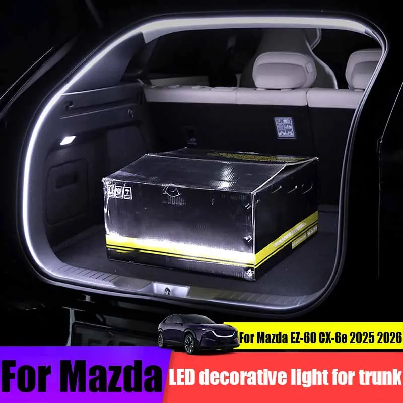For Mazda EZ-60 CX-6e 2025 2026 modified trunk LED decorative lights automotive interior decoration products modified parts