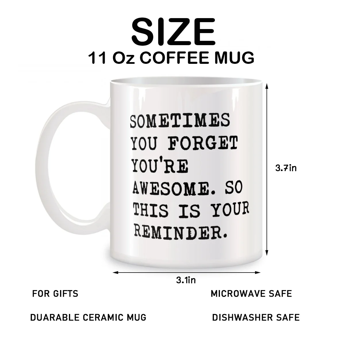 Sometimes You Forget You Are Awesome This Is Your Reminder Mugs Funny Birthday Christmas Gifts Novelty Coffee Cups White 11 oz