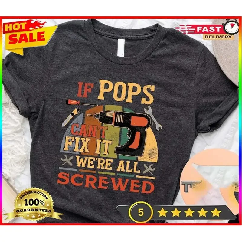Pops Shirt, If Pops Can't Fix It we are all Screwed Shirt, Fathers Day Gift, Gif