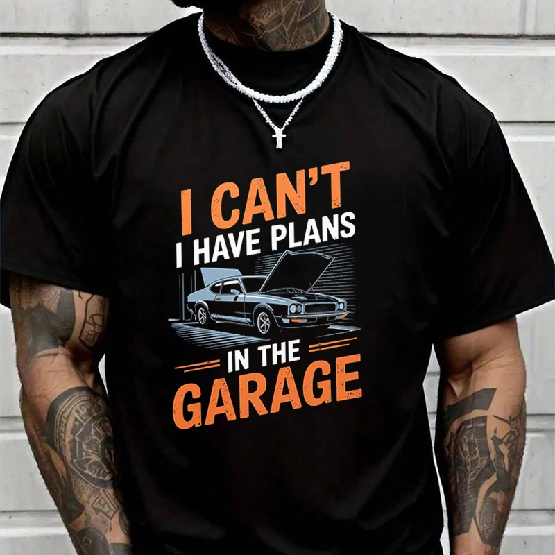 

Men's And Women's T-shirt I Can't I Have Plans In The Garage Summer New Tee Short-sleeved Spring Autumn MotoTop