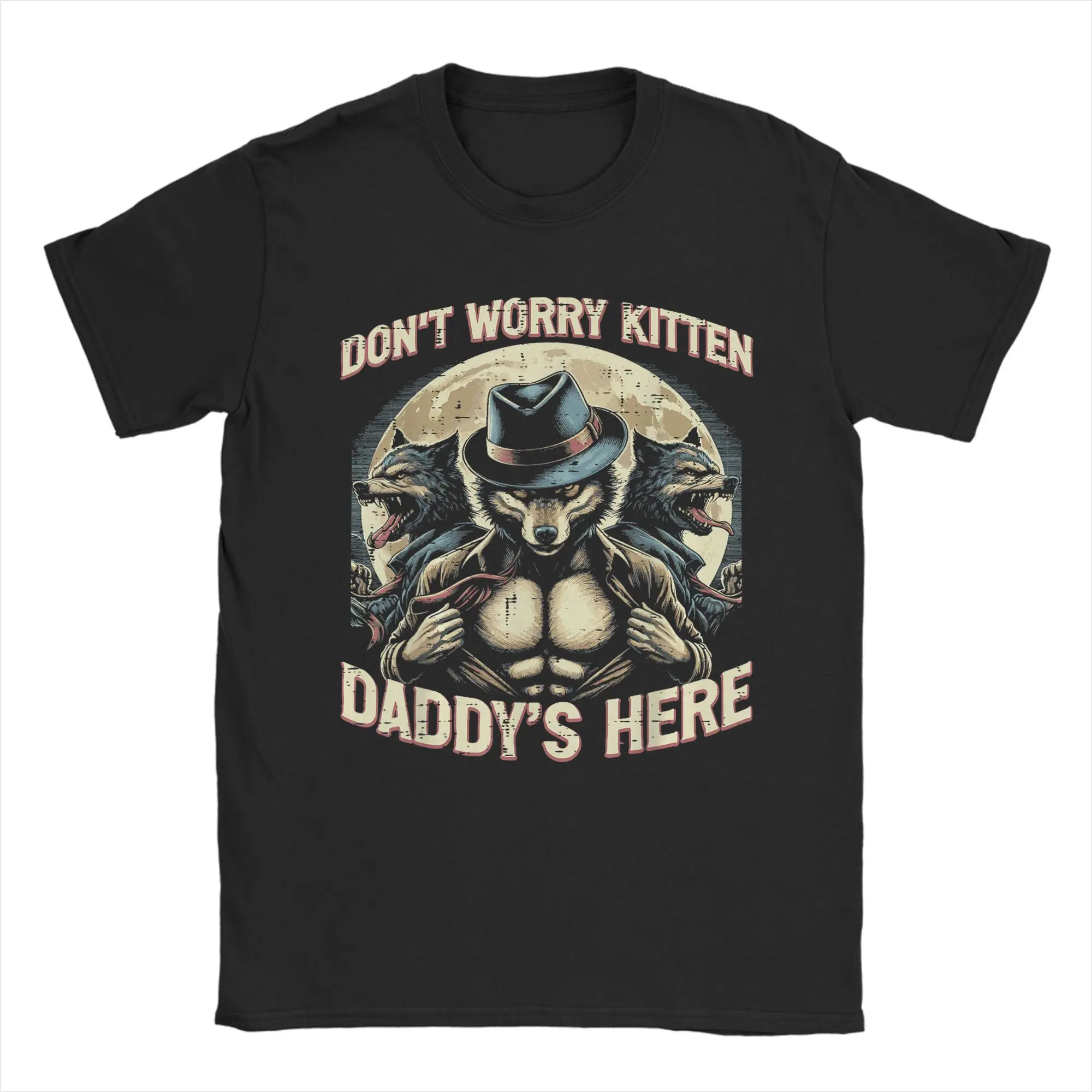 Streetwear T-Shirt Wolf Dont Worry Kitten Daddys Here Meme Cringe Men Women Kid Cotton T-Shirts Tee Shirt for Adult Summer Tees