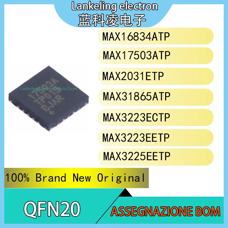 MAX16834ATP MAX17503ATP MAX2031ETP MAX31865ATP MAX3223ECTP MAX3223EETP MAX3225EETP IC 100% Brand New Original chip QFN20