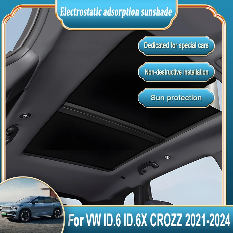 

Car Sunroof Sunshade For Volkswagen ID 6 Accessories VW ID.6 ID.6X CROZZ 2021 2022 2023 2024 Car Accessories Electrostatic Suede