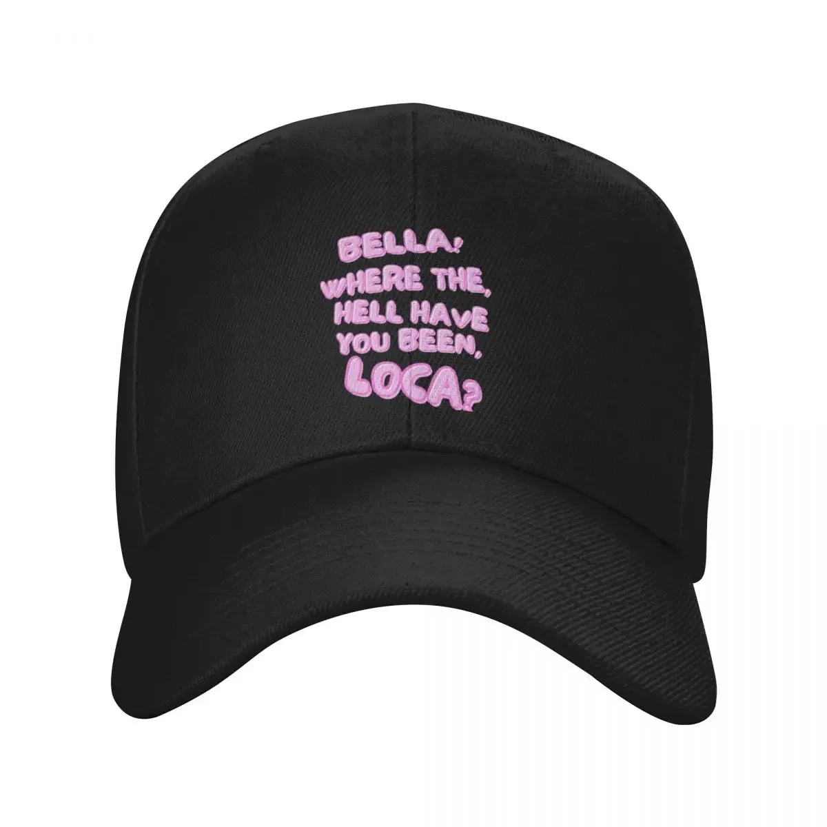 

Bella! Where the hell have you been, loca Baseball Cap Wild Ball Hat Men Hats Women's