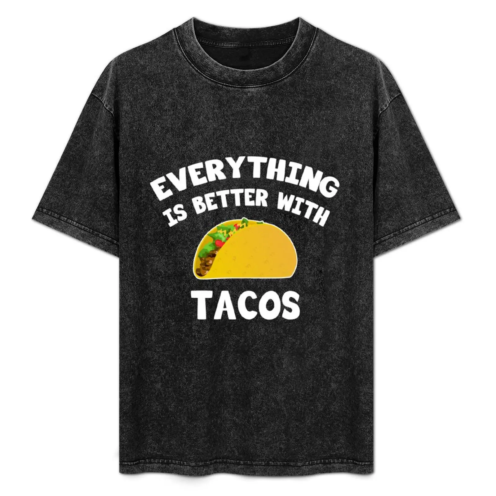 

Everything Is Better With Tacos T-Shirt Streetwear Print Tee Shirt