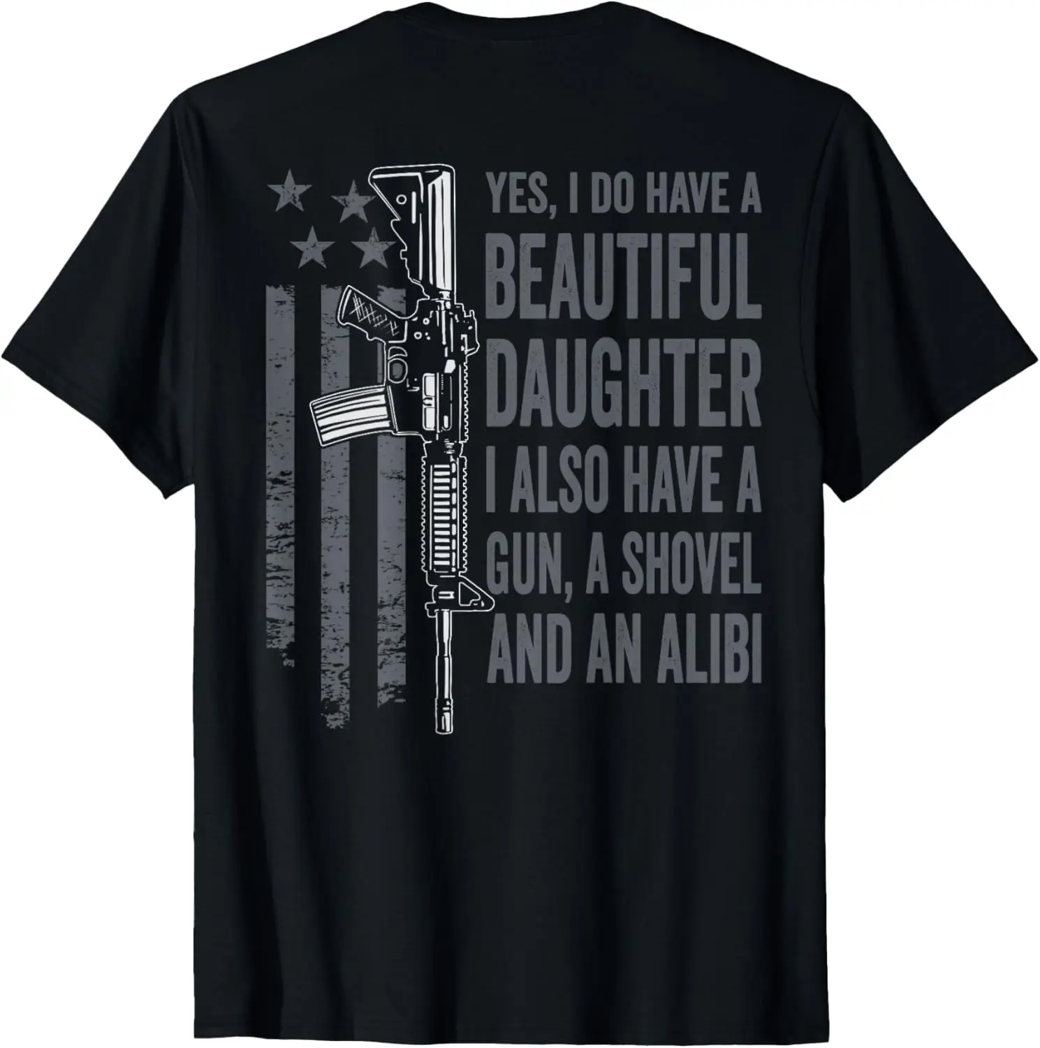 Daughter Gun Shovel Alibi - Funny Mom Dad Gun Joke (ON BACK) T-Shirt