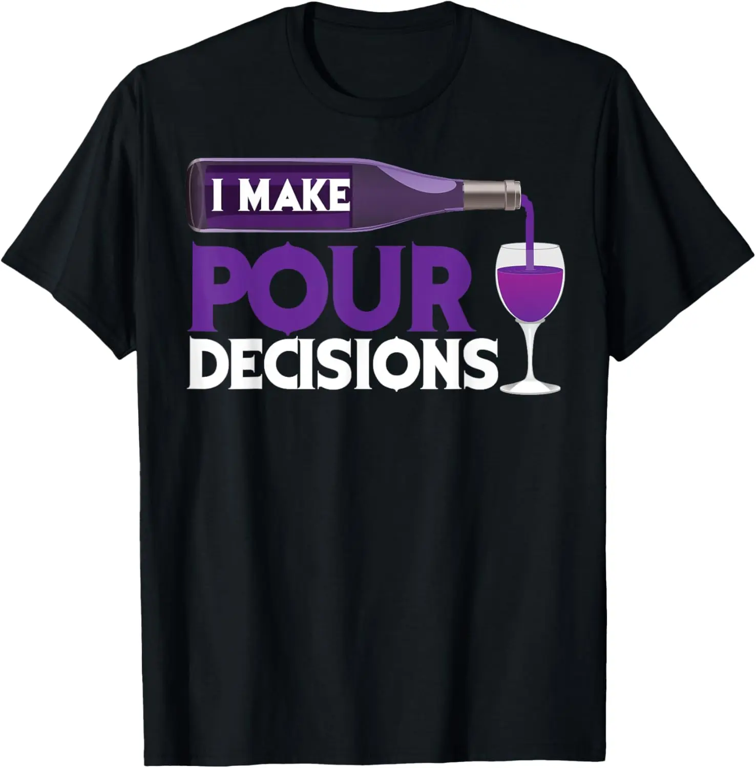 

I Make Pour Decisions Shirt | Cool Wine Lovers Party Gift
