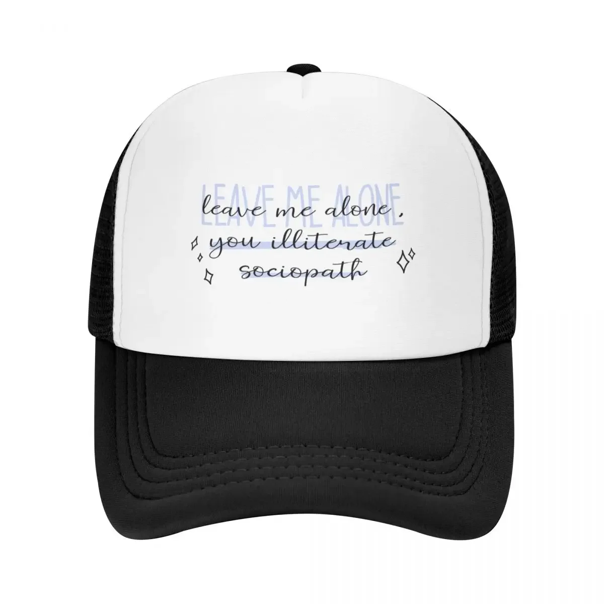 leave me alone, you illiterate sociopath Baseball Cap Luxury Cap Kids Hat Women's Golf Wear Men's