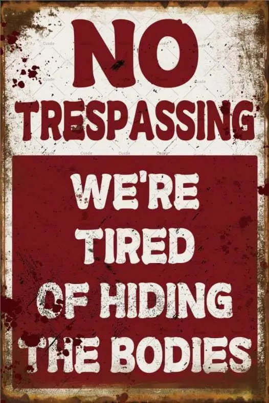 Vintage No Trespassing Metal Tin Sign No Trespassing We're Tired of Hiding The Bodies Poster Horror Decor For Bar Yard Sign