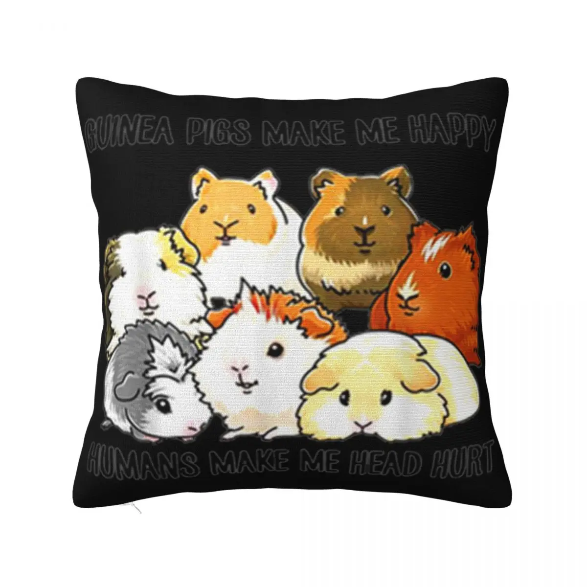 Guinea Pigs Make Me Happy Humans Make Me Head Hurt 3D Text Fitness Best Selling Farmhouse Dj Pillow Case