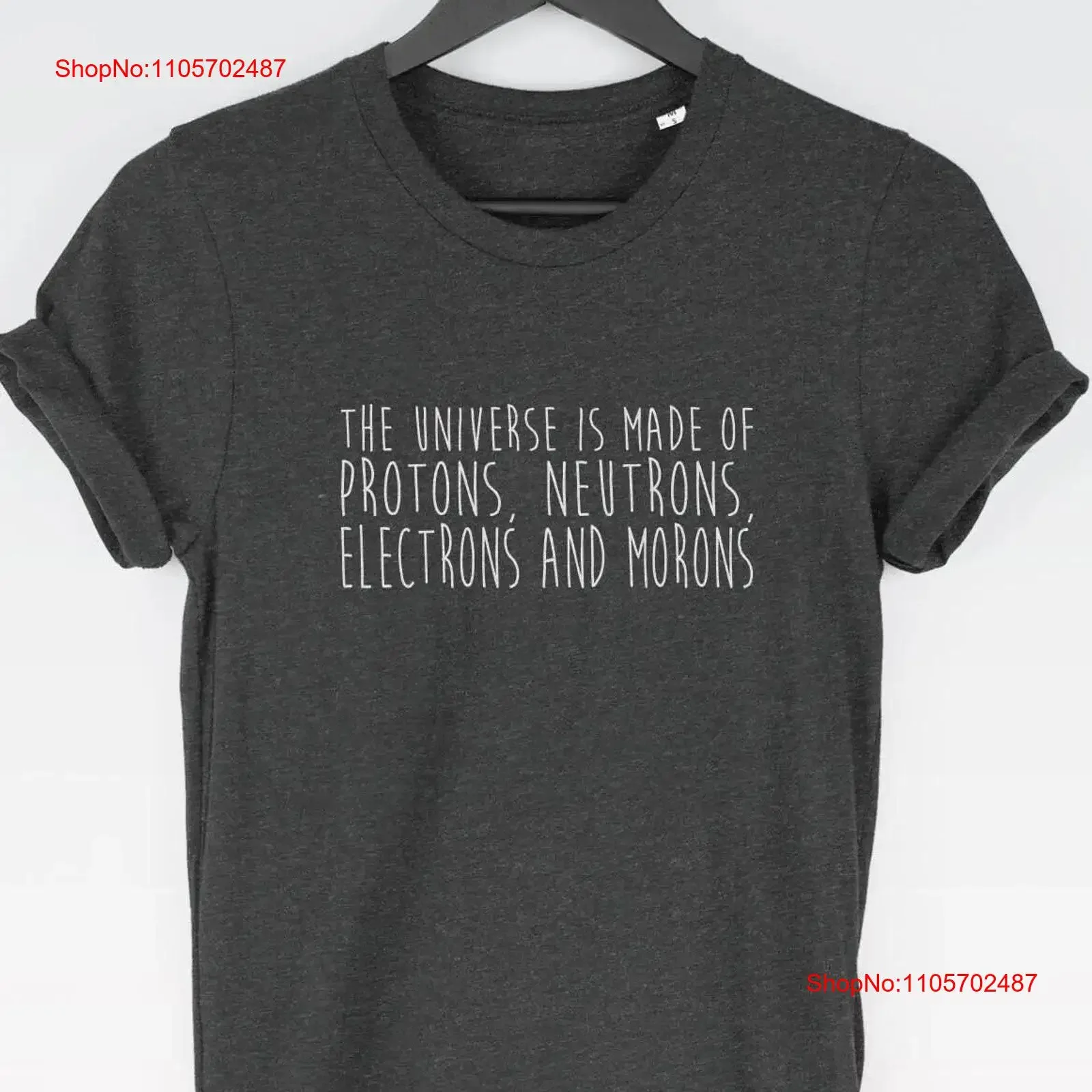 The Universe Is Made Of Protons Neutrons Electrons and Morons Physics T Shirt tee funny shirts vintage Washed graphic Stretched