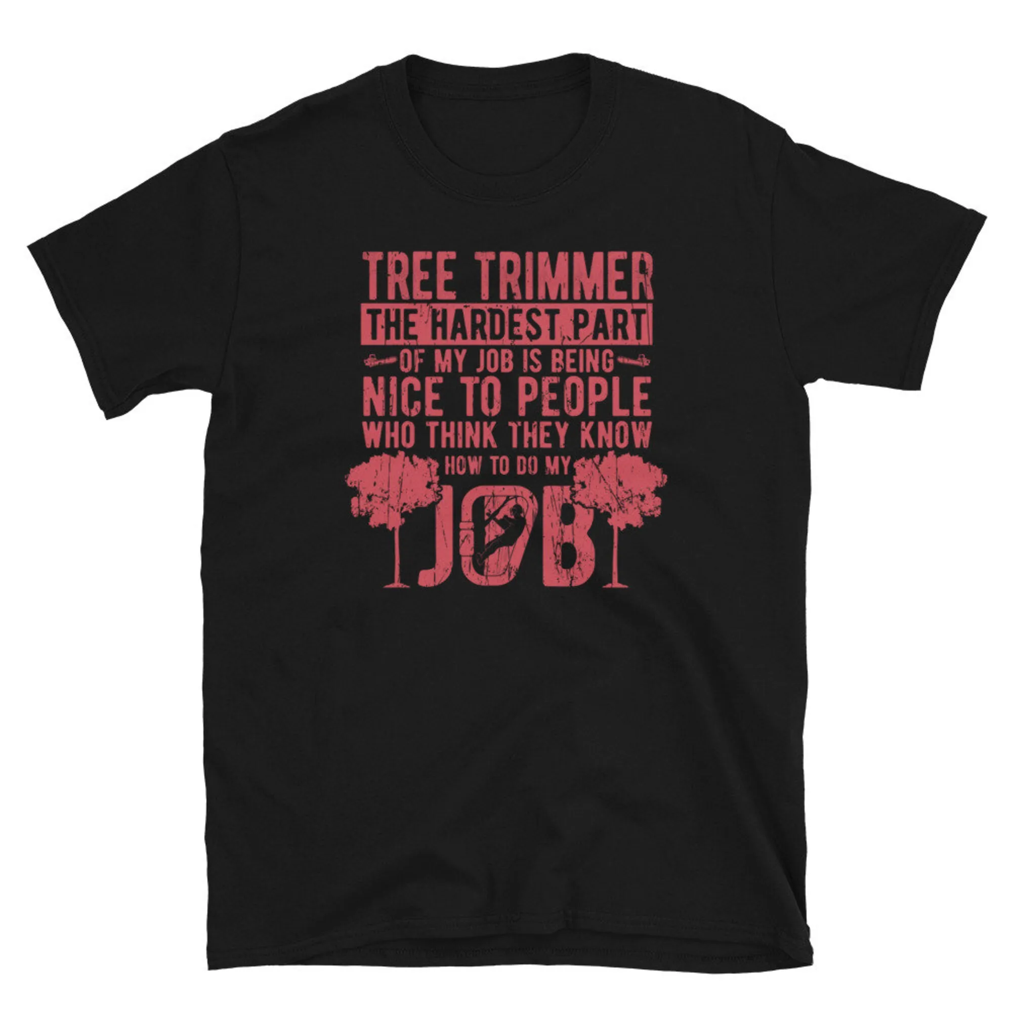 Tree Trimmer Hardest Part Of Job T Shirt