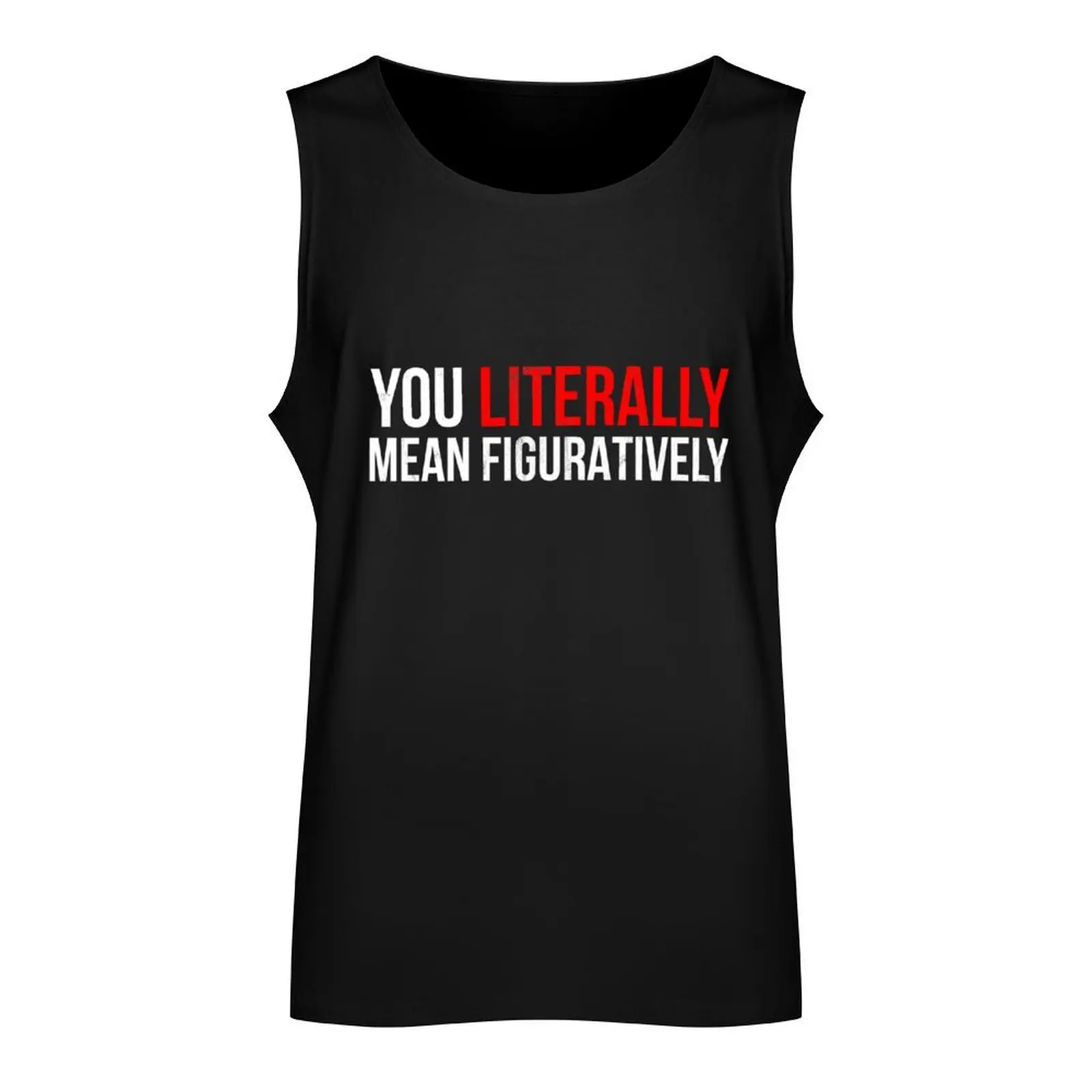 You Literally Mean Figuratively Grammar Funny Tank Top running shirt underwear male top Top summer