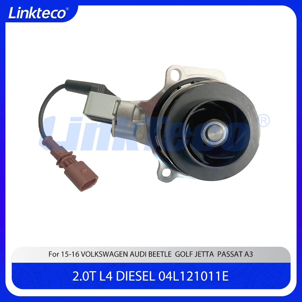 Engine part Water pump Fit 2.0 T L T DIESEL L4 For 15-16 2.0T VOLKSWAGEN AUDI BEETLE GOLF JETTA PASSAT A3 04L121011E