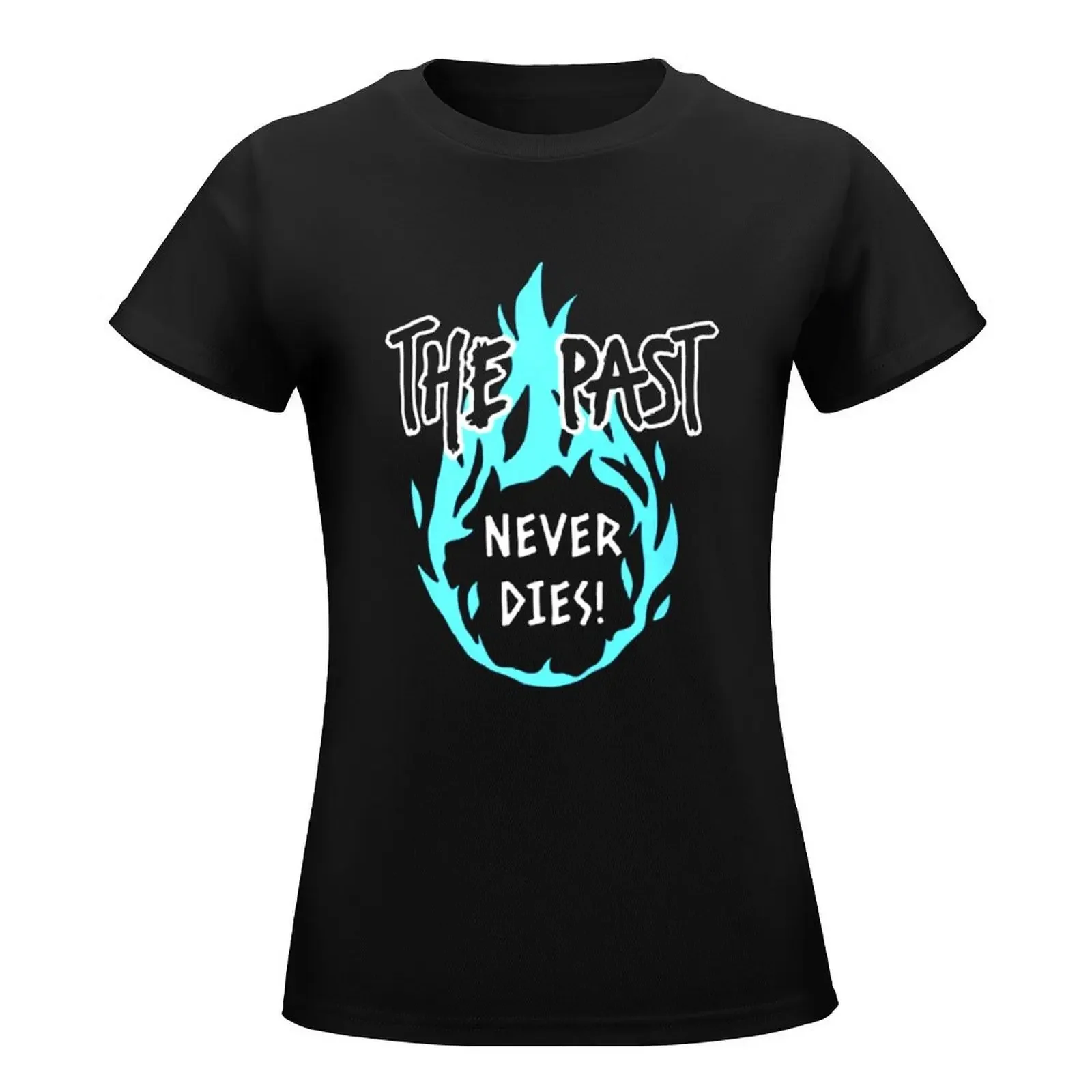 The past never dies dabi anime T-Shirt Aesthetic clothing cute clothes vintage clothes summer clothes Woman clothing