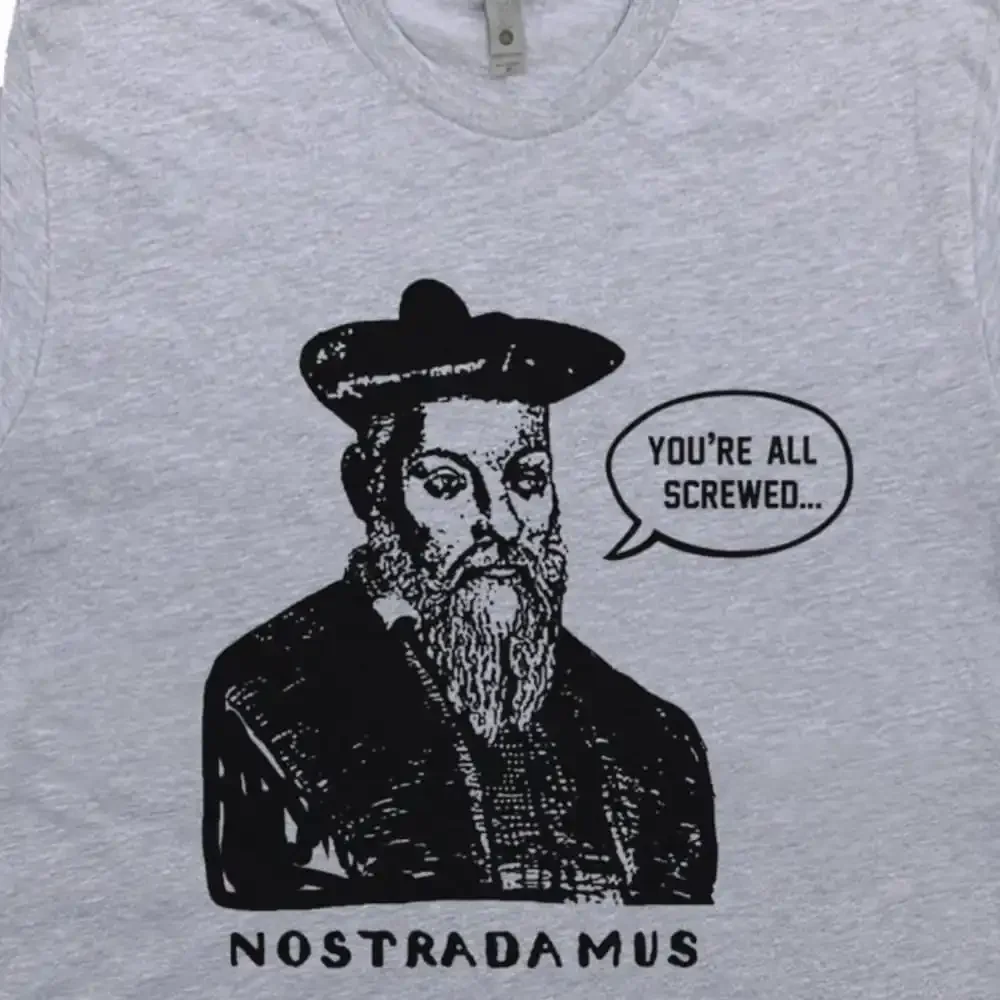 Nostradamus T Shirt Psychic Sarcastic With Funny Saying You'Re All Screwed Political Hilarious Tarot Cards Fortune Teller