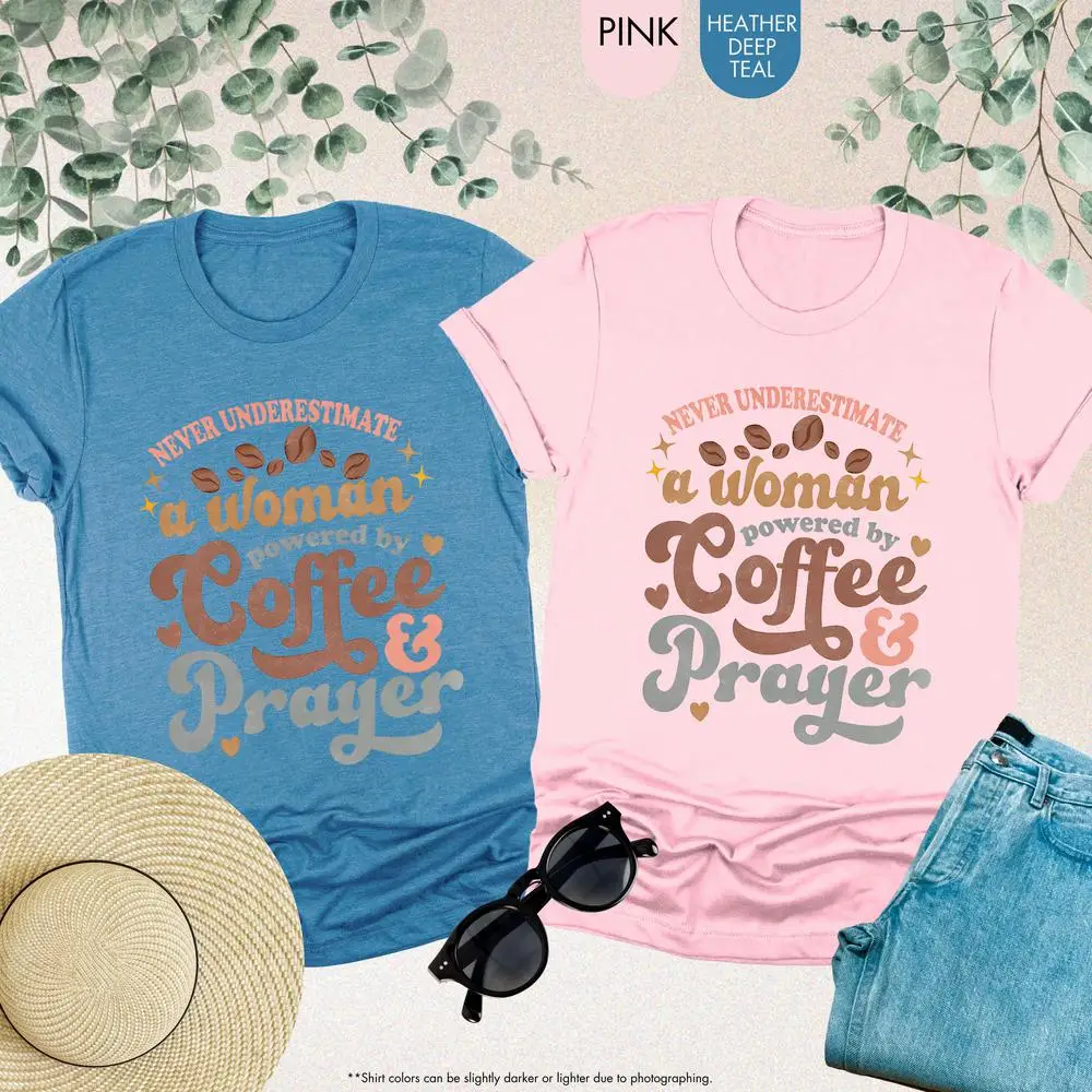 

Never Underestimate A Woman Powered by Coffee and Prayer Shirt, Christian Shirt, Women Christian, Coffee and Jesus Shirt