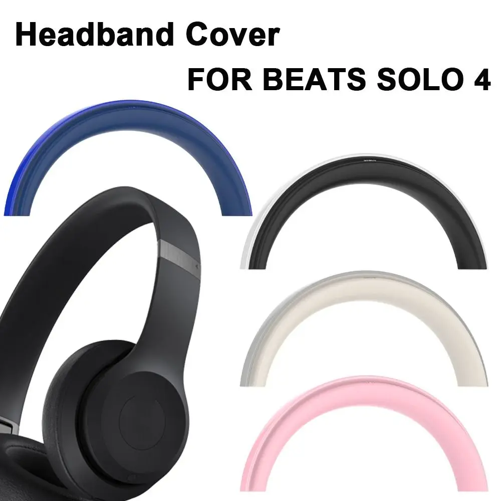 New Replacement Headphone Headband Cover Silicone Headphone Head Beam Case Anti Scratch Headset Head Band for Beats Solo 4