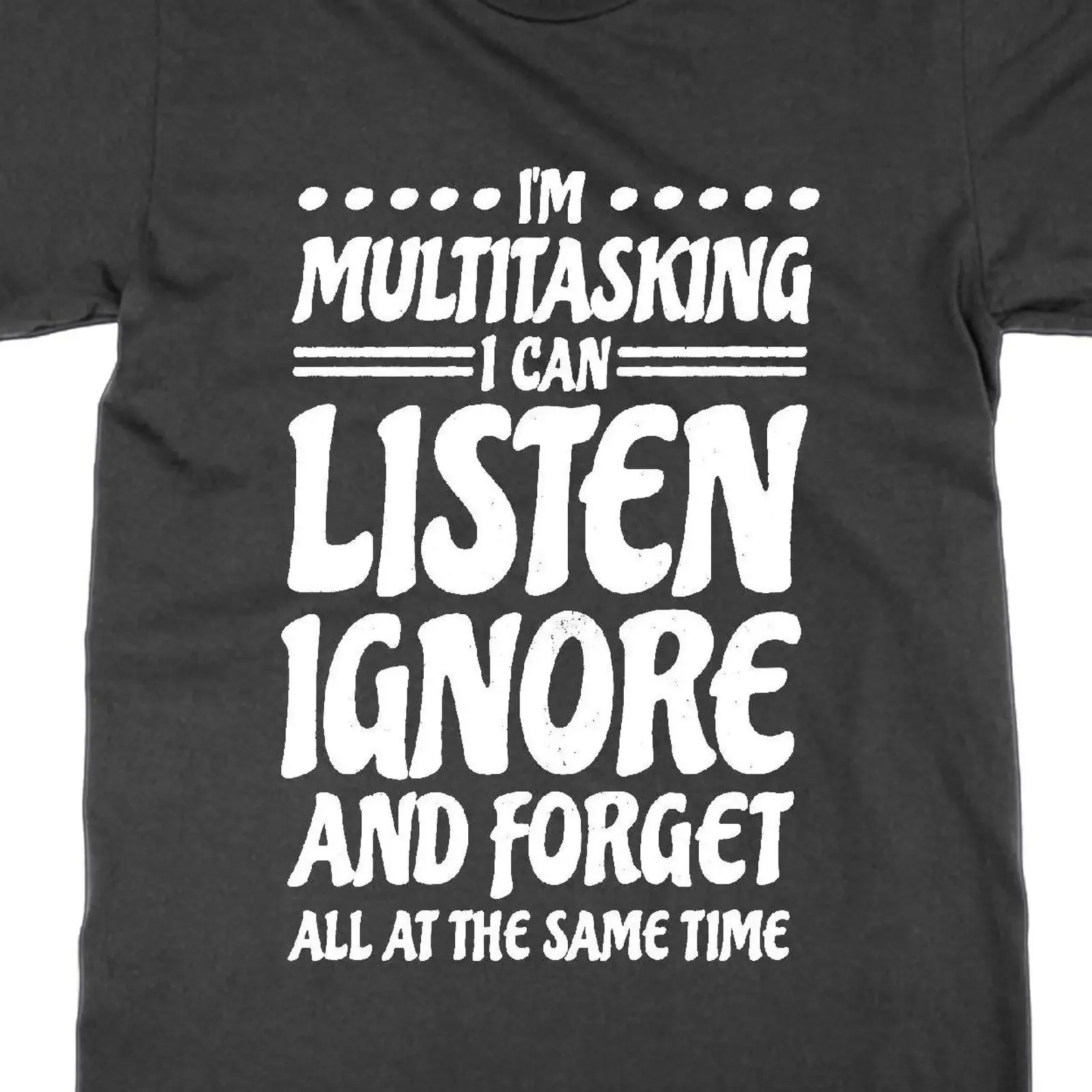 I'm Multitasking I Can Listen Ignore and Forget T Shirt Funny Sarcastic Office vintage Washed Soft Comfortable streetwear