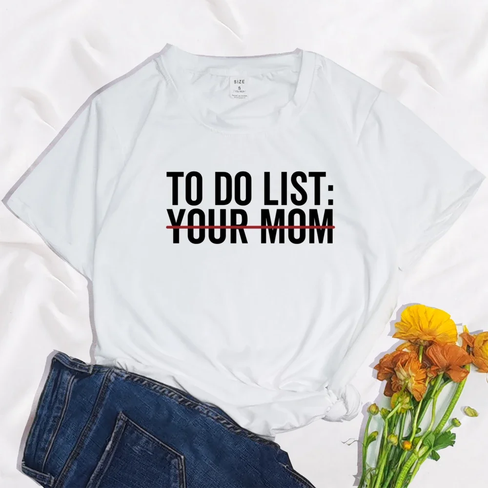 Print Ladies T Shirt Fashion To Do List Your Mom Harajuku Casual Basics O-collar Black Shirt Short Sleeve Ladies T-shirts